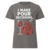 I Make Pour Decisions T-Shirt