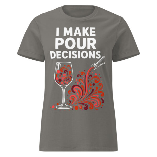 I Make Pour Decisions T-Shirt