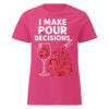 I Make Pour Decisions T-Shirt