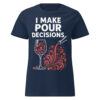 I Make Pour Decisions T-Shirt