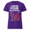 I Make Pour Decisions T-Shirt
