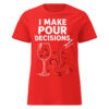 I Make Pour Decisions T-Shirt