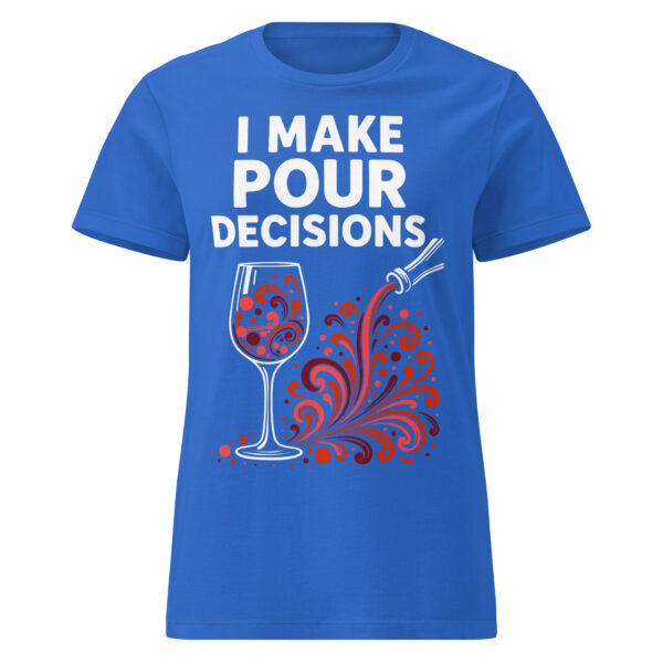 I Make Pour Decisions T-Shirt